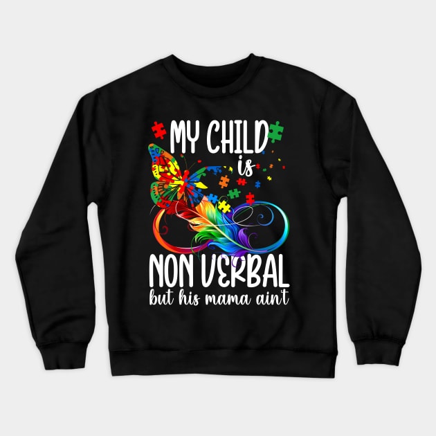 My Child Is Non Verbal But His Mama Aint Autism Mom Boy Crewneck Sweatshirt by peskyrubeus